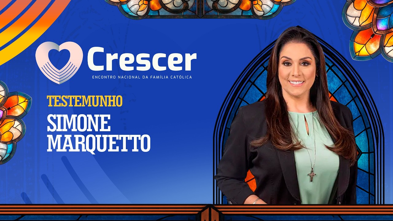 29° CRESCER | Testemunho: Simone Marquetto