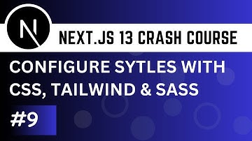 Next.js 13 Crash Course #9 - Configure CSS, Scss and Tailwindcss