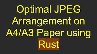 Information Optimal JPEG Arrangement on A4/A3 Paper using Rust News