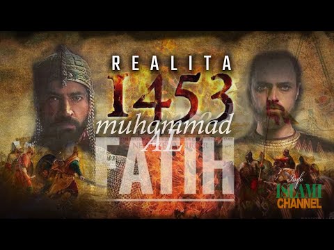 REALITA 1453 - Kisah Munculnya Pemimpin Pengubah Sejarah Dunia Muhammad Al Fatih VS Romawi