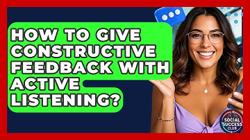 How To Give Constructive Feedback With Active Listening? - Social Success Club
