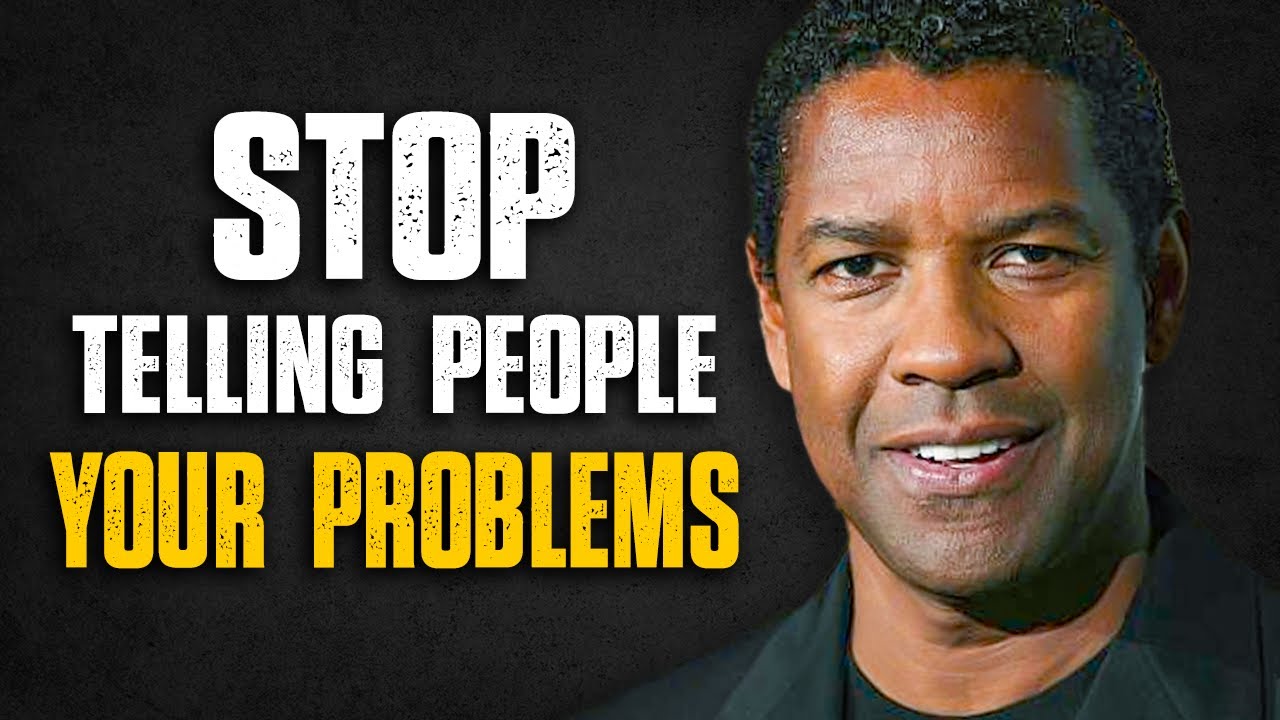 Stop Telling People Your Problems | Denzel Washington Speech