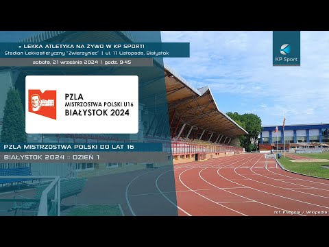 Mistrzostwa Polski do lat 16 w Lekkiej Atletyce - Białystok / LIVE / Dzień