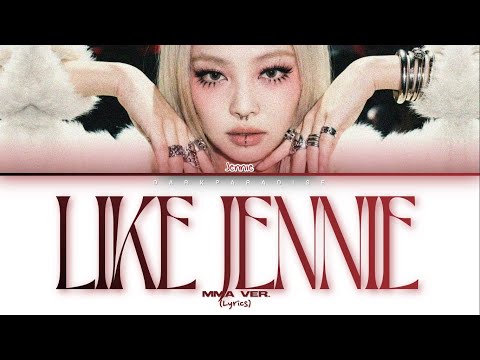 Jennie Like JENNIE MMA Ver Lyrics 