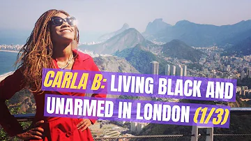 Carla B Part 1 | Living as an Unarmed Black Woman in London | Podcast #1