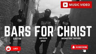 Bryson Gray - BARS FOR CHRIST CYPHER (FT. @monstertarver &amp; @datin) [MUSIC VIDEO]