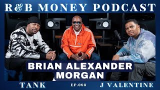 Brian Alexander Morgan • R&B MONEY Podcast • Ep.098