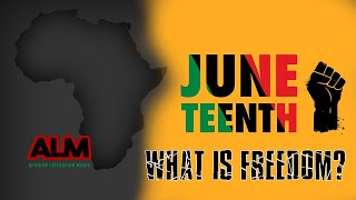 Juneteenth 2023: What is Freedom?