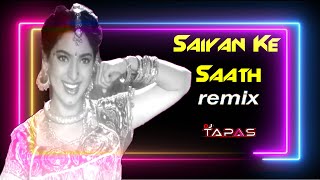 Saiyan Ke Saath Madhaiya Mein Remix | Tapori Remix | Dj Tapas | 90s Bollywood Songs