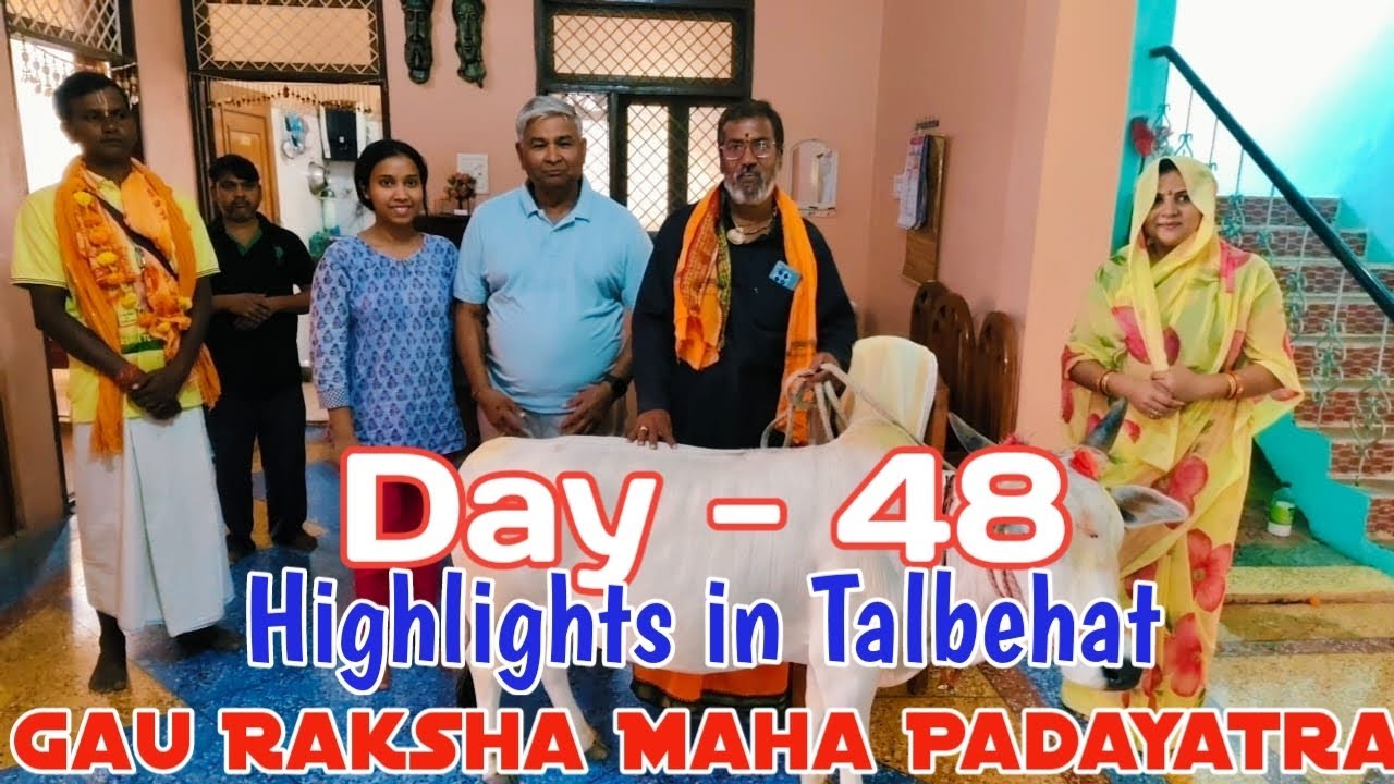 Gau Raksha Maha Padayatra Day 48 Highlights at Talbehat Uttarpradesh, People welcomes Padayatra team