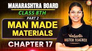 Man Made Materials Class 8th Science Part 2 | Science Class 8 Chapter 17 | MH BOARD | By Vidhi Mam