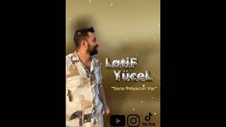 Latif Yücel - Sana İhtiyacım Var 2025