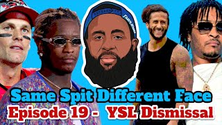 Same Spit Different Face Ep 19 | Young Thug and Courtney Kramer, Quando Rondo Guilty, Tom Brady Wins