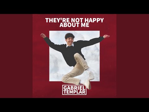 They're Not Happy About Me