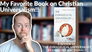 My Favorite Book on Christian Universalism! A Review of 'The Evangelical Universalist'
