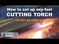 How to set up Oxy-fuel Cutting Torch Flame (가스 절단기 불꽃 조절하는 방법)