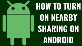 How to Turn On Nearby Sharing on Android