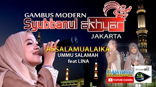 ASSALAMUALAIKA - SYUBBANUL AKHYAR - UMMU SALAMAH feat LINA