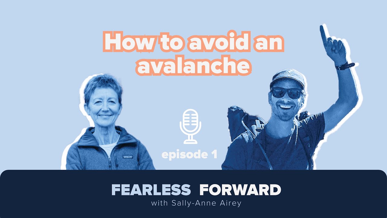 How to avoid an avalanche - ep1 - Fearless Forward Podcast