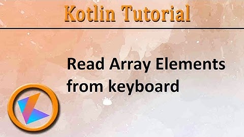 #87 Kotlin Tutorial | Read Array Elements from keyboard