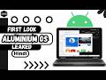 The first look of AluminumOS is now leaked