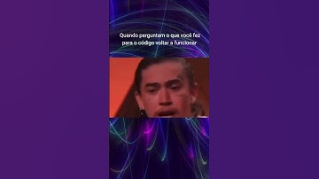 Quando perguntam o que eu fiz para o código voltar a funcionar.. #shorts #meme #programação