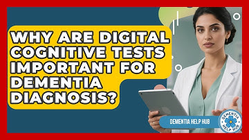 Why Are Digital Cognitive Tests Important For Dementia Diagnosis? - Dementia Help Hub