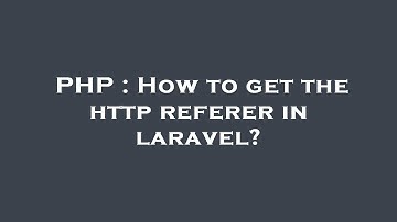 PHP : How to get the http referer in laravel?