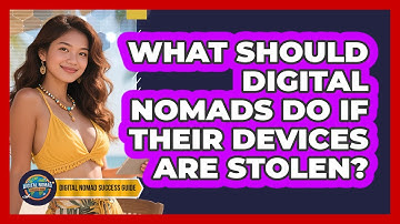 What Should Digital Nomads Do If Their Devices Are Stolen? - Digital Nomad Success Guide