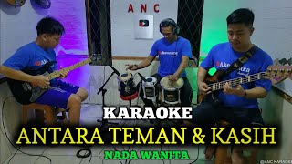 ANTARA TEMAN DAN KASIH KARAOKE NADA WANITA RIZA UMAMI