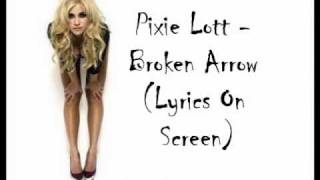 Pixie Lott - Broken Arrow (Lyrics On Screen)