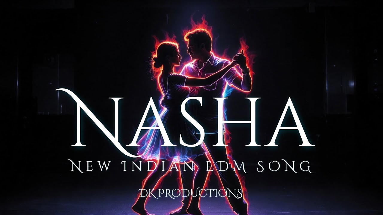 Nasha - New Indian EDM Song by DK Productions
