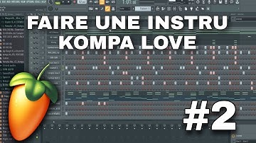 Faire Une Instrumentale Kompa zouk Love Sur Fl Studio | Tuto Beat Kompa Pour Débutants (Épisode 2)