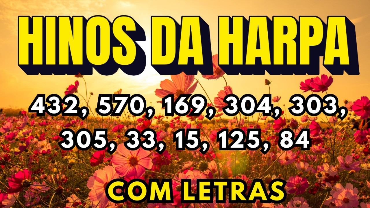 Os Hinos da Harpa Cristã Que Liberam Poder e Manifestam Glória