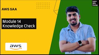 AWS SAA Module 14 - Knowledge Check - Pratap Sharma
