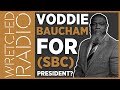 Voddie Baucham for (SBC) President??? | WRETCHED RADIO