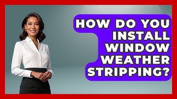 How Do You Install Window Weather Stripping? - Insects and Invaders