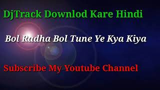 Download Lagu DjTraoke  Kare. Bol Radha.Bol Tune.ye Kya kiya MP3