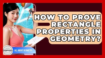 How To Prove Rectangle Properties In Geometry? - All About Geometry