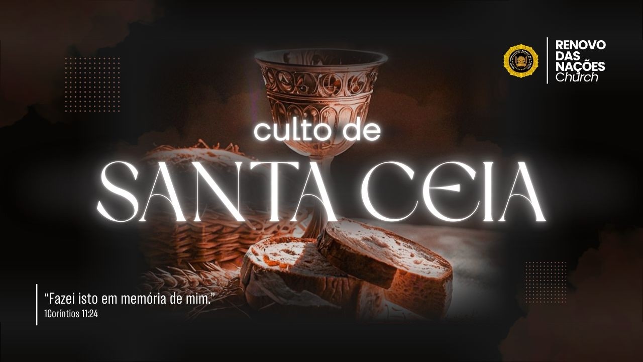 SANTA CEIA DO SENHOR | RENOVO DAS NAÇÕES – 22/02/26