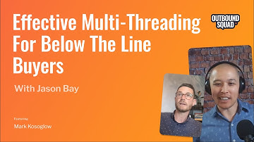 Multi-threading effectively below the line buyers ft. Mark Kosoglow