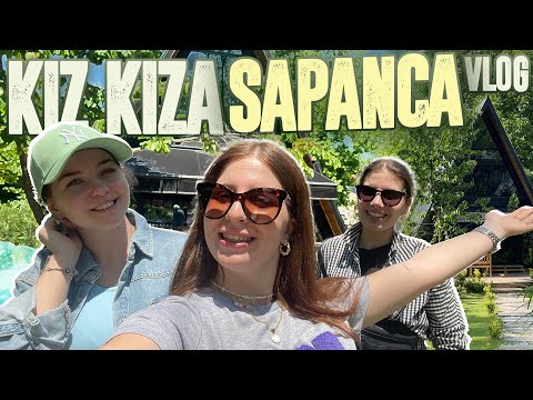 KIZ KIZA SAPANCA VLOG | w/GİZEM GÜVEN & MERVE FİLİZ