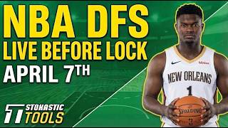 NBA DFS Live Before Lock (Tuesday 4/7/26) | DraftKings &amp; FanDuel NBA Lineups