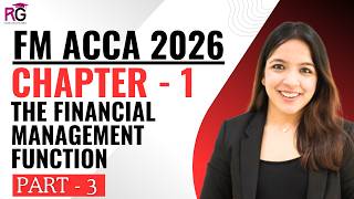 ACCA FM | Chapter 1 PART - 3 The financial management function FM ACCA 2026 | Ruchi Goyal