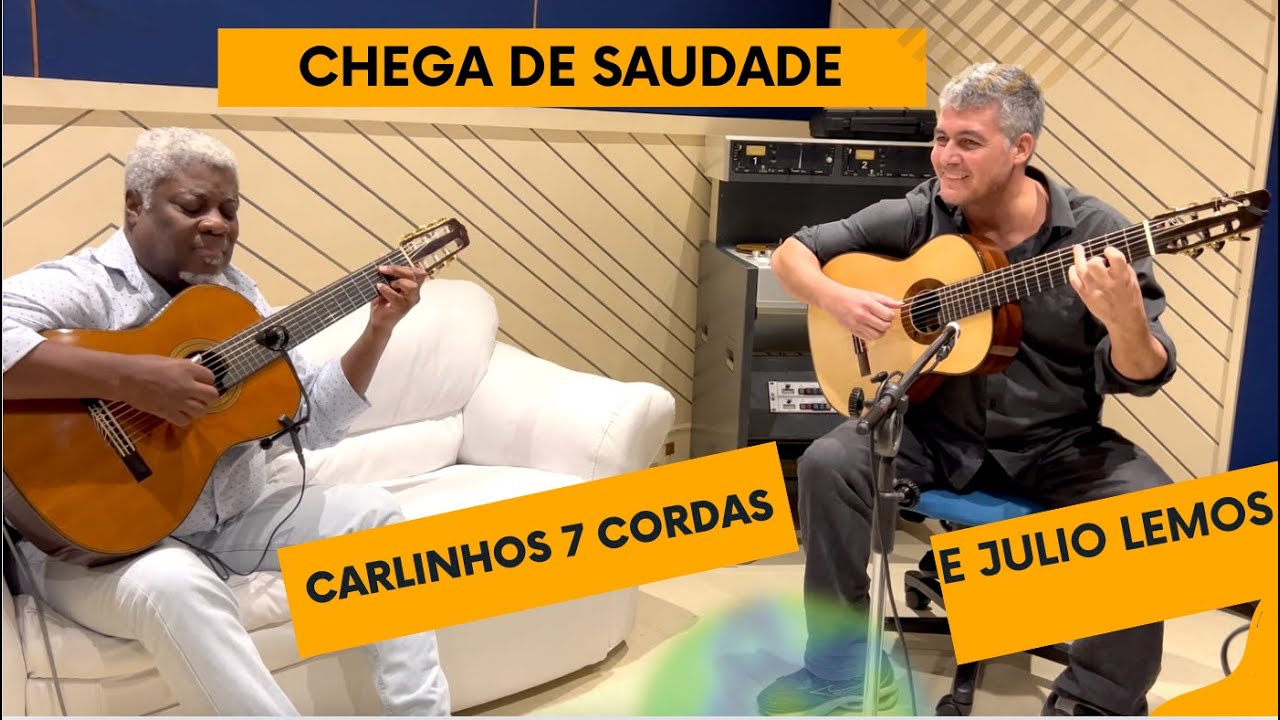 Chega de Saudade - Carlinhos 7 cordas e Julio Lemos