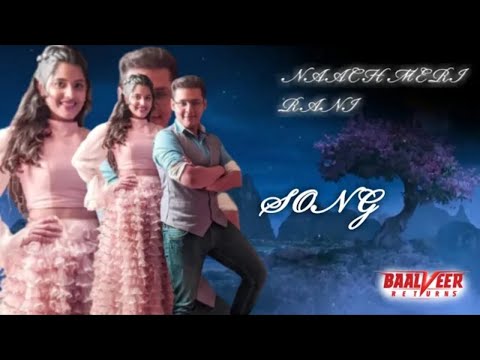 BAALVEER RETURNS SONG  NAACH MERI RANI  FULL HD SONG