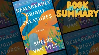 Remarkably Bright Creatures by Shelby Van Pelt, Book Recap in 12 Minutes with #spoilers 