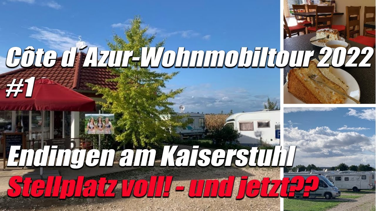 Côte d´Azur-Wohnmobiltour👍😊  - 1. Teil - Anreise - Endingen am Kaiserstuhl - Stellplatz voll!?😏