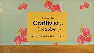 What is the Craftivist Collective? Founder Sarah P Corbett explains :)
