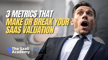The Top 3 SaaS Metrics That Drive Your SaaS Valuation | SaaS Metrics School | SaaS Valuation